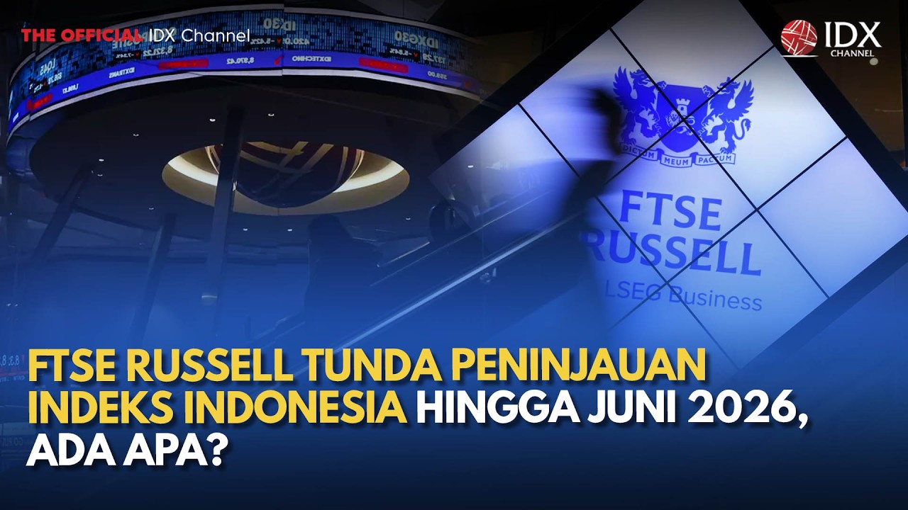 FTSE Russell Tunda Peninjauan Indeks Indonesia hingga Juni 2026, Ada Apa? | MILENOMICS