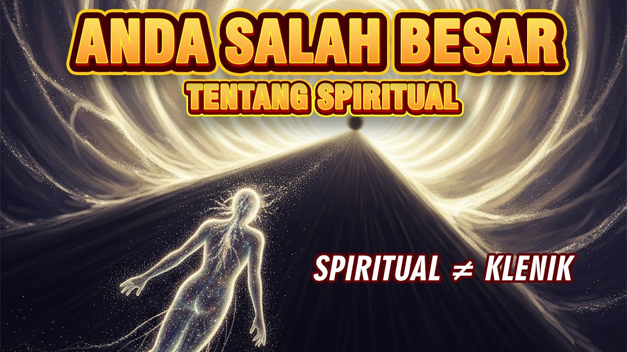 ANDA SALAH BESAR! KALAU MENGANGAP SPIRITUAL ITU ADALAH KLENIK, PARANORMAL ATAU RAMAL-MERAMAL