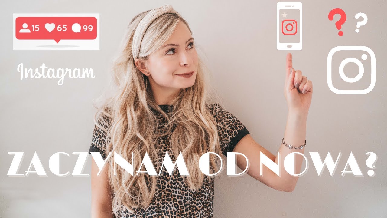 Co zrobiłabym inaczej, gdybym ZAKŁADAŁA KONTO NA INSTAGRAMIE TERAZ? Jak zacząć Instagrama OD ZERA?