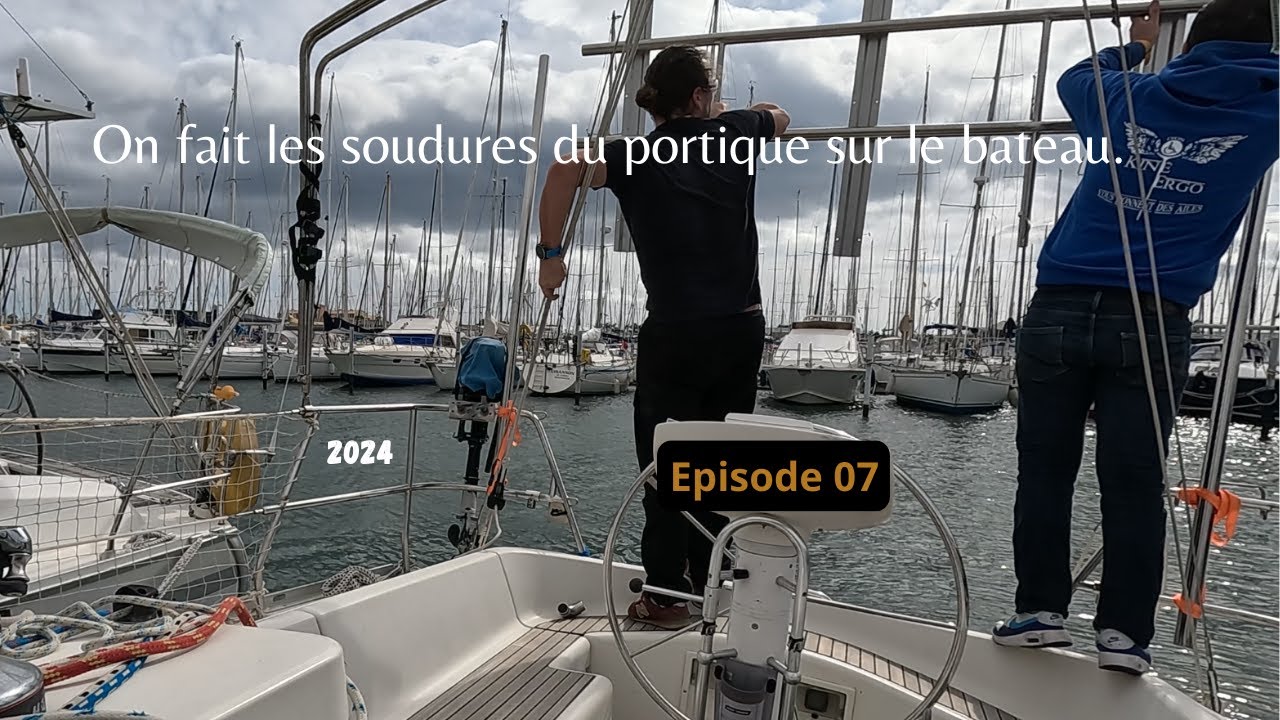 On fait les soudures du portique sur le bateau, 3/4. Ep 07. 2024. #voilier #bricolage #bateau