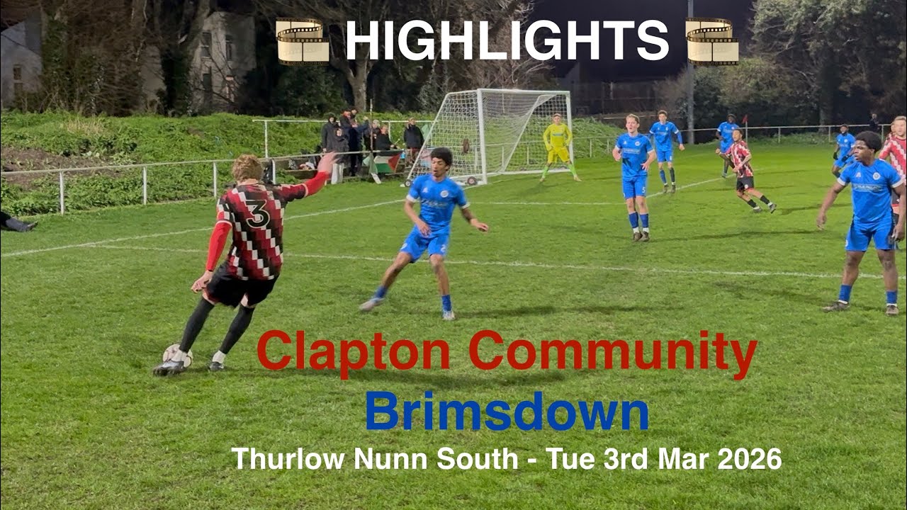 🎞️ Clapton CFC 🔴♈️🔵 Brimsdown FC - Thurlow Nunn D1 South [Tue03Mar26] HIGHLIGHTS