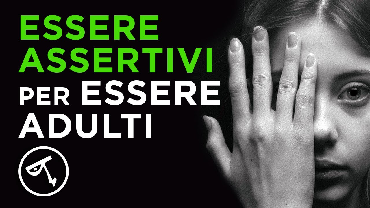 🔴 Essere assertivi, per essere adulti