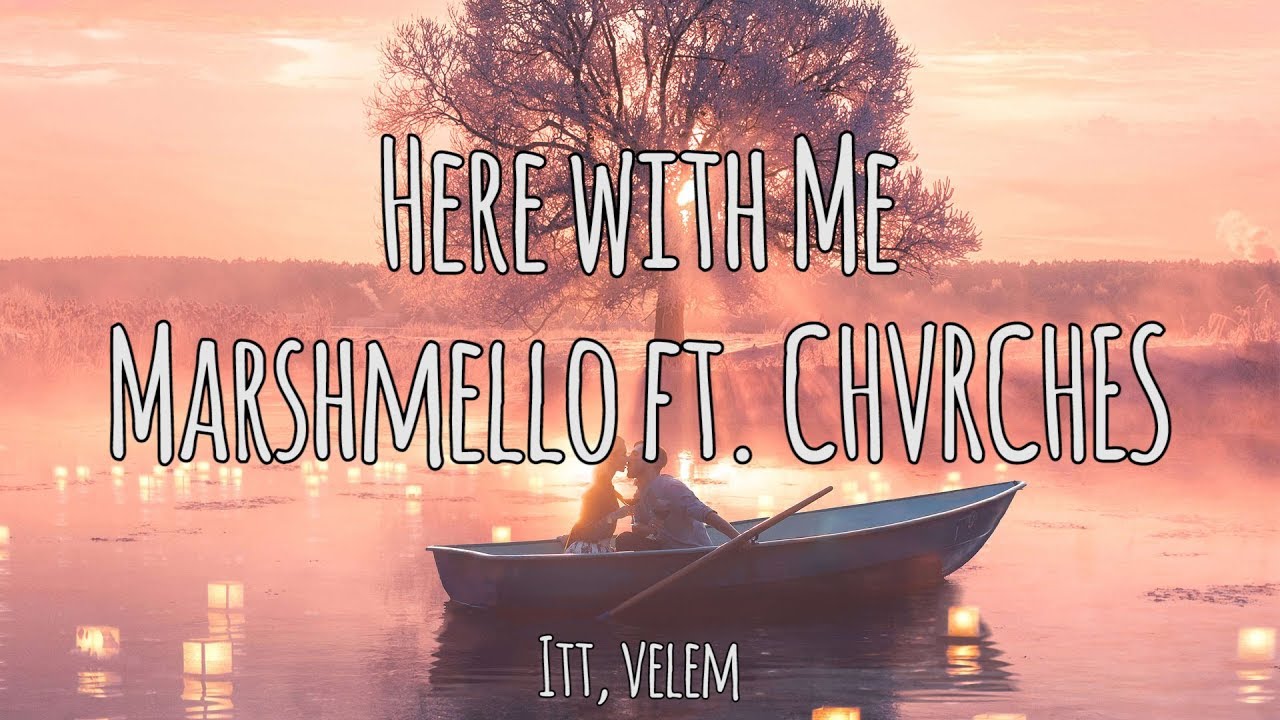 Here with Me - Marshmello /\ CHVRCHES | Magyar-Angol Felirat - Hungarian-English Lyrics