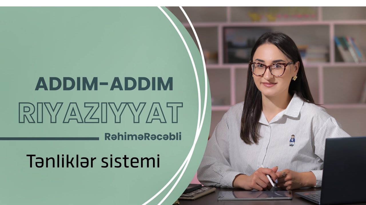 “Tənliklər Sistemi | Asan və Sadə İzah!”
