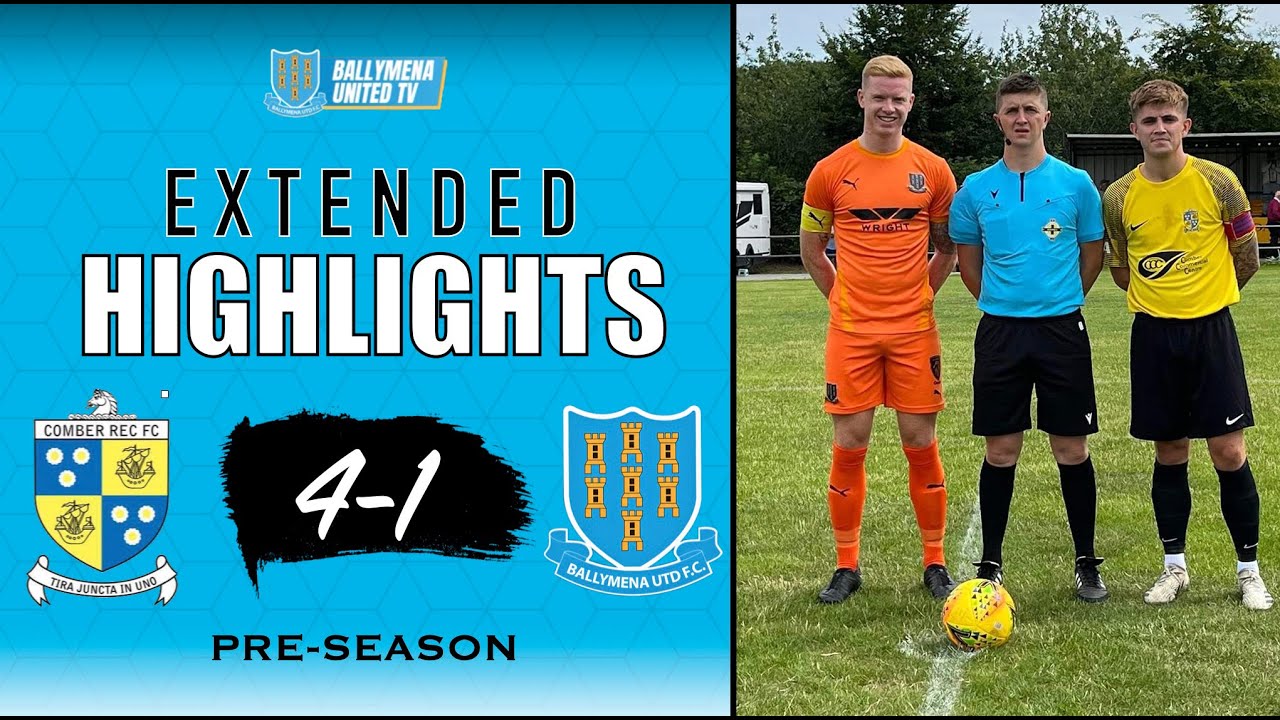 MATCH HIGHLIGHTS | Comber Rec 4-1 Ballymena United | Pre-season