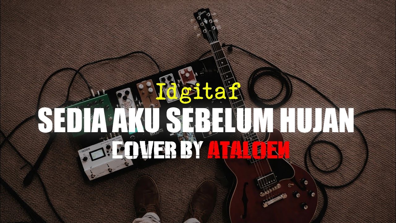Idgitaf - Sedia Aku Sebelum Hujan | Post Rock Cover By Ataloen 