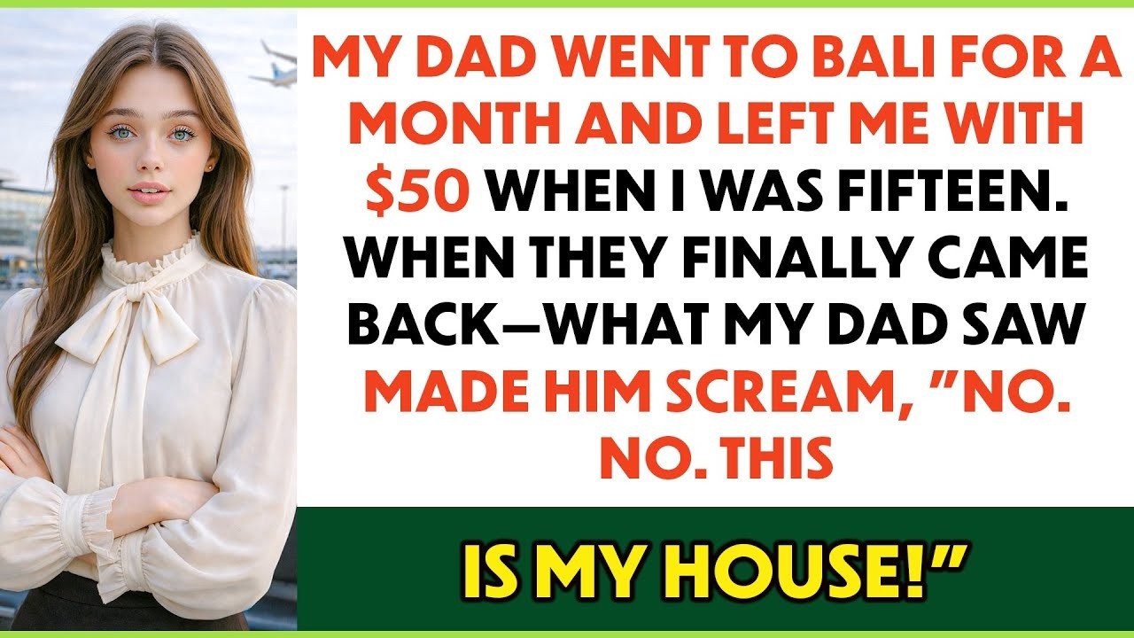 My Dad Went To Bali For A Month, Left Me With $50 At Age Fifteen— When They Returned I...