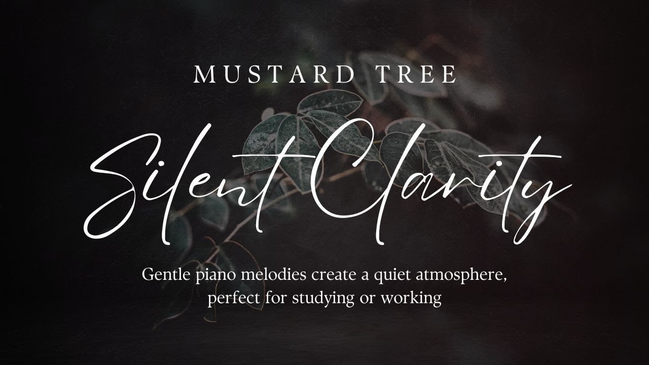 Silent Clarity 🍂 Soft piano music that fosters deep concentration and mental clarity by Mustard Tree