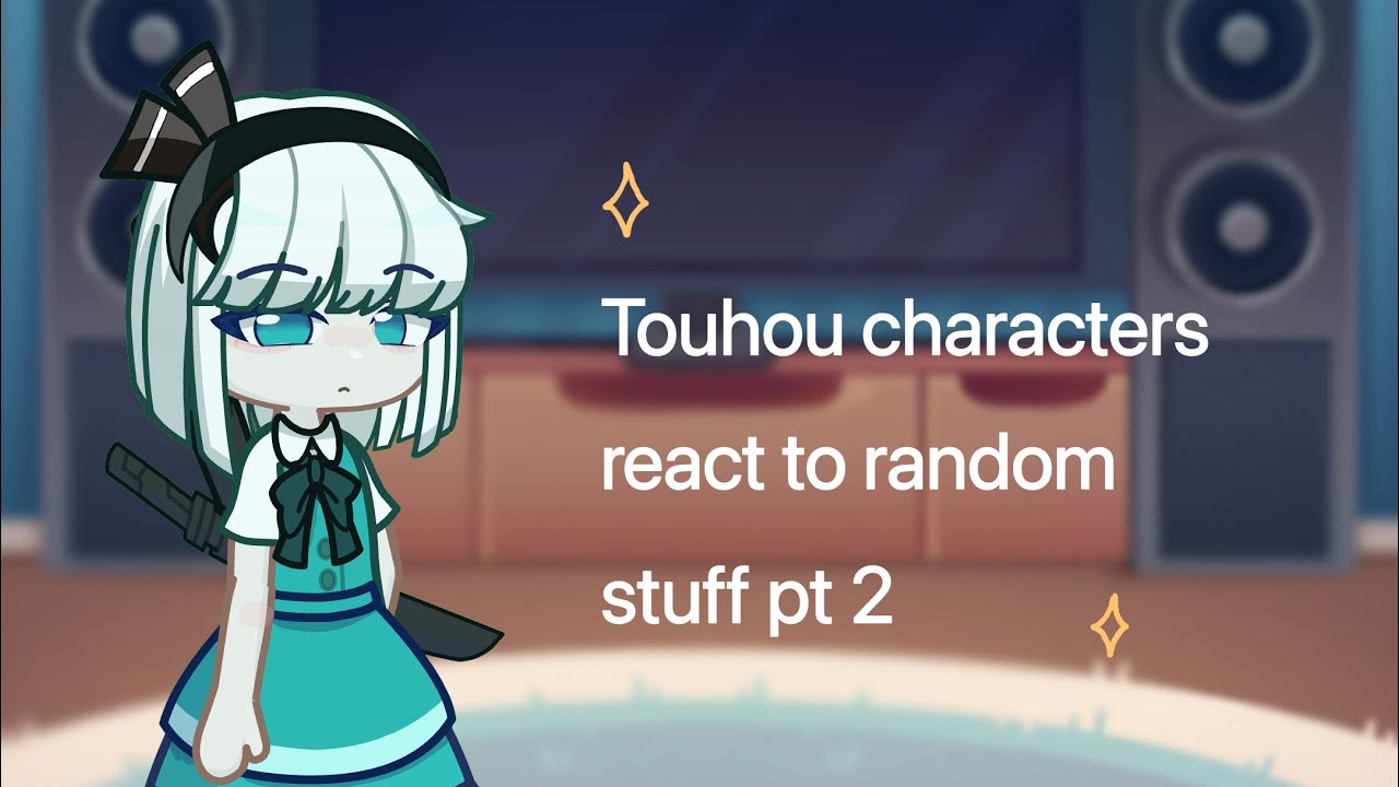 Touhou characters react to random stuff // pt 2