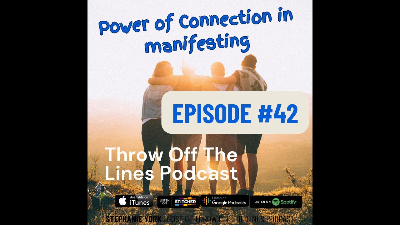 EP 42  Manifest Series Pt. 6 The Power of Connection in Creating What You Want