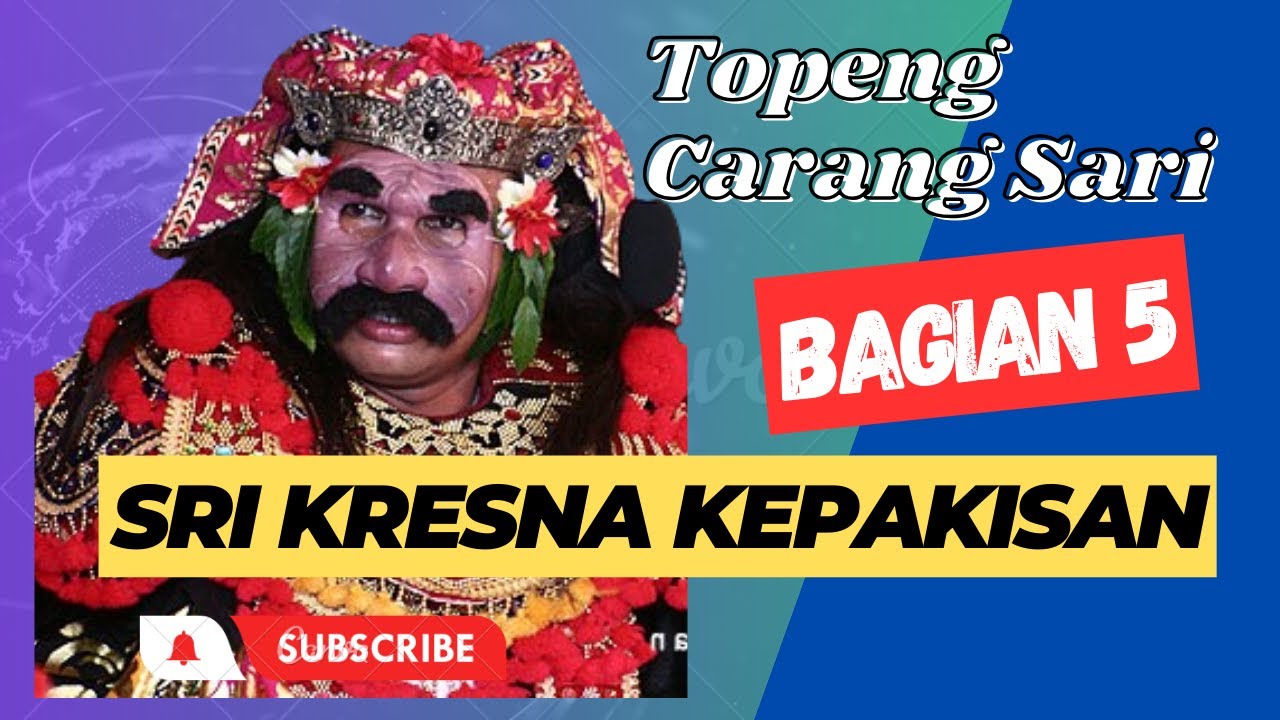 Topeng Carang Sari Lawas Sri Kresna Kepakisan - Bagian 5