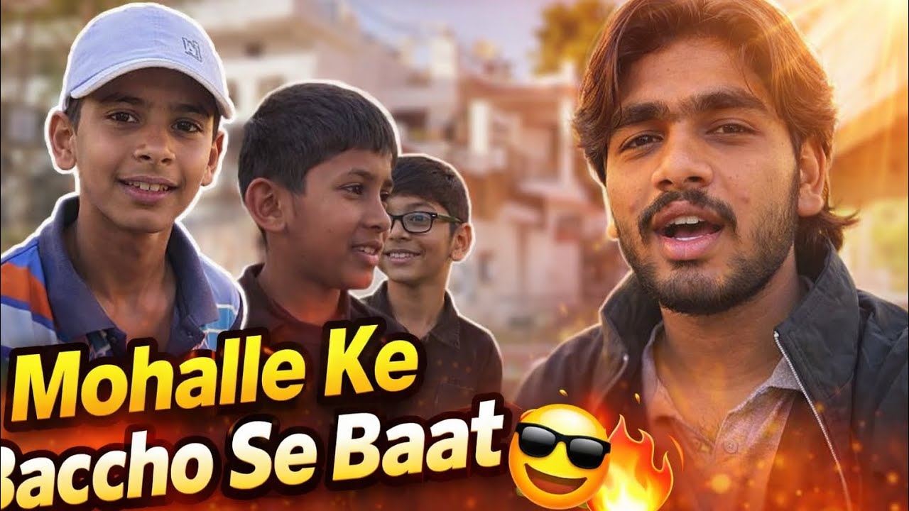Aaj Mohalle Ke Baccho Se Seedhi Baat 😲🔥