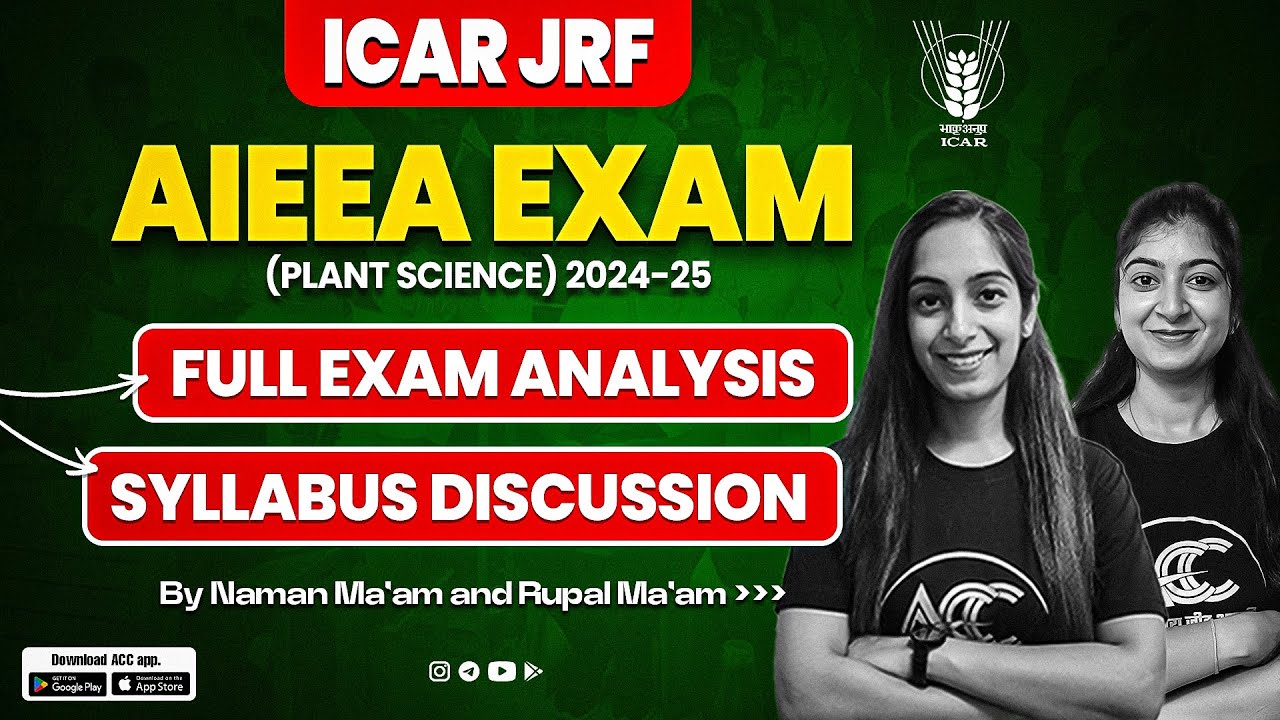 ICAR JRF - AIEEA Plant Science Exam Guide: Syllabus & Future Scope with Naman & Rupal Ma'am | ACC