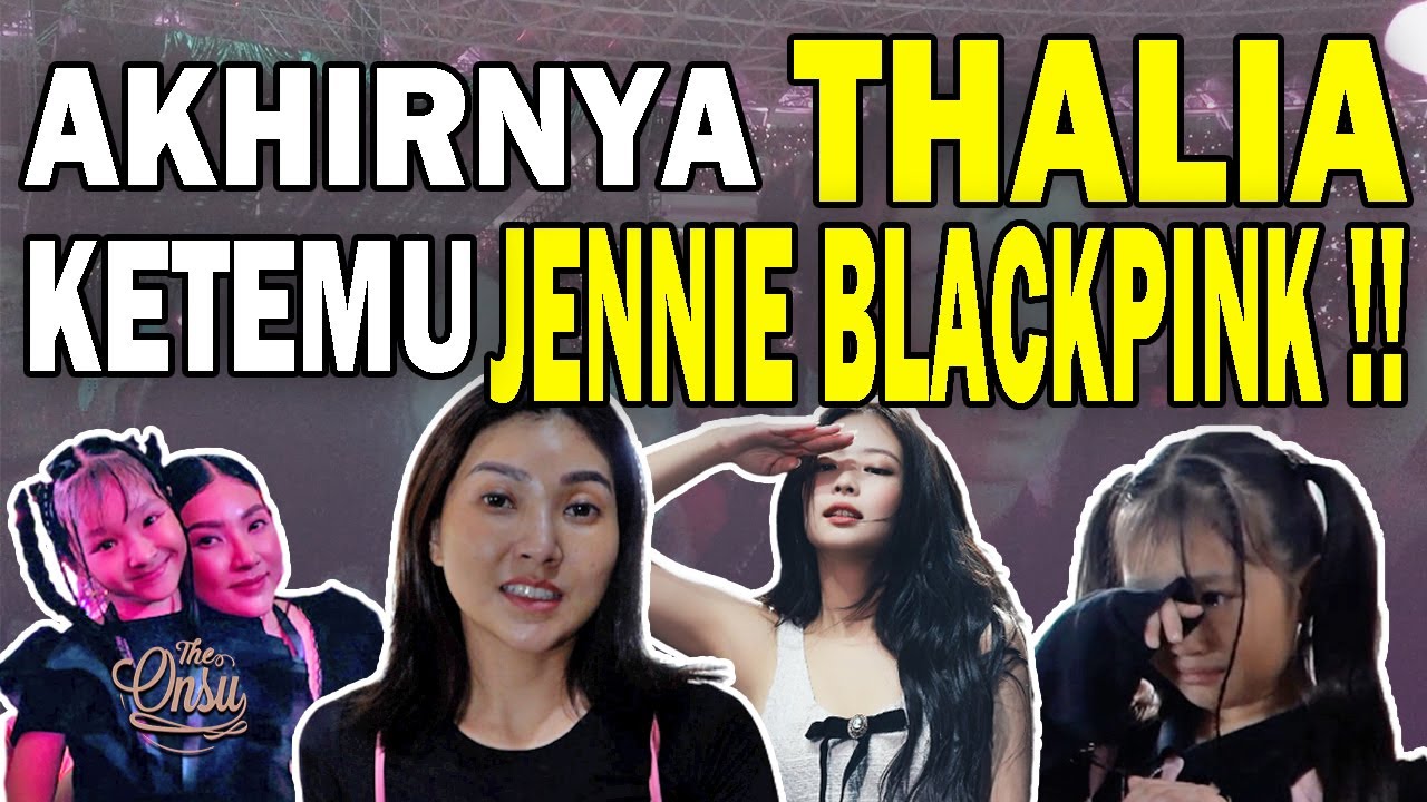 BLACKPINK KONSER‼️ AKHIRNYA THALIA KETEMU JENNIE KEMBARANNYA ‼️