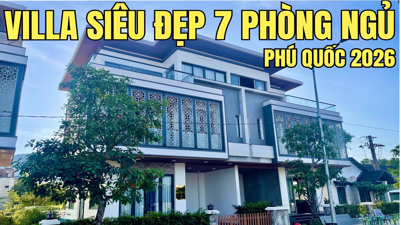  Phú Quốc 2026 - Villa 7 Phòng Ngủ Mới Hoạt Động Siêu Đẹp Có Dàn Karaoke Và Full Nội Thất Mới Toanh