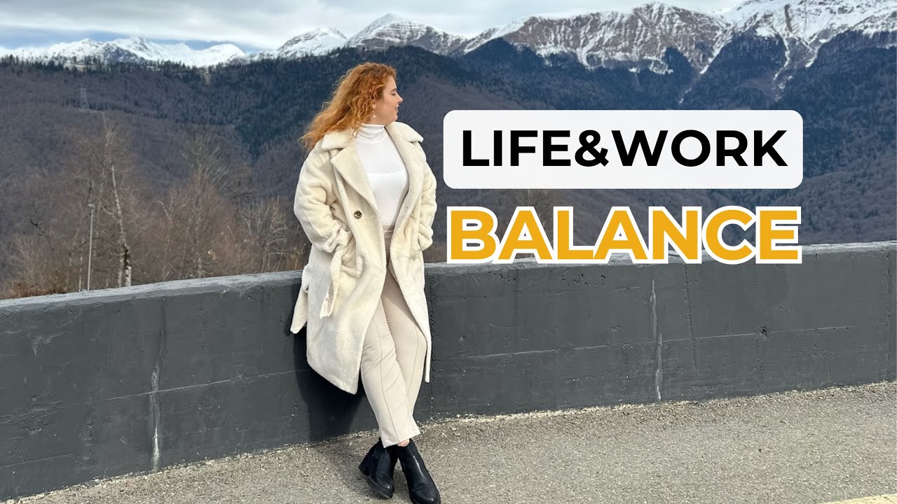 Life and work balance | Как я совмещаю жизнь и работу?