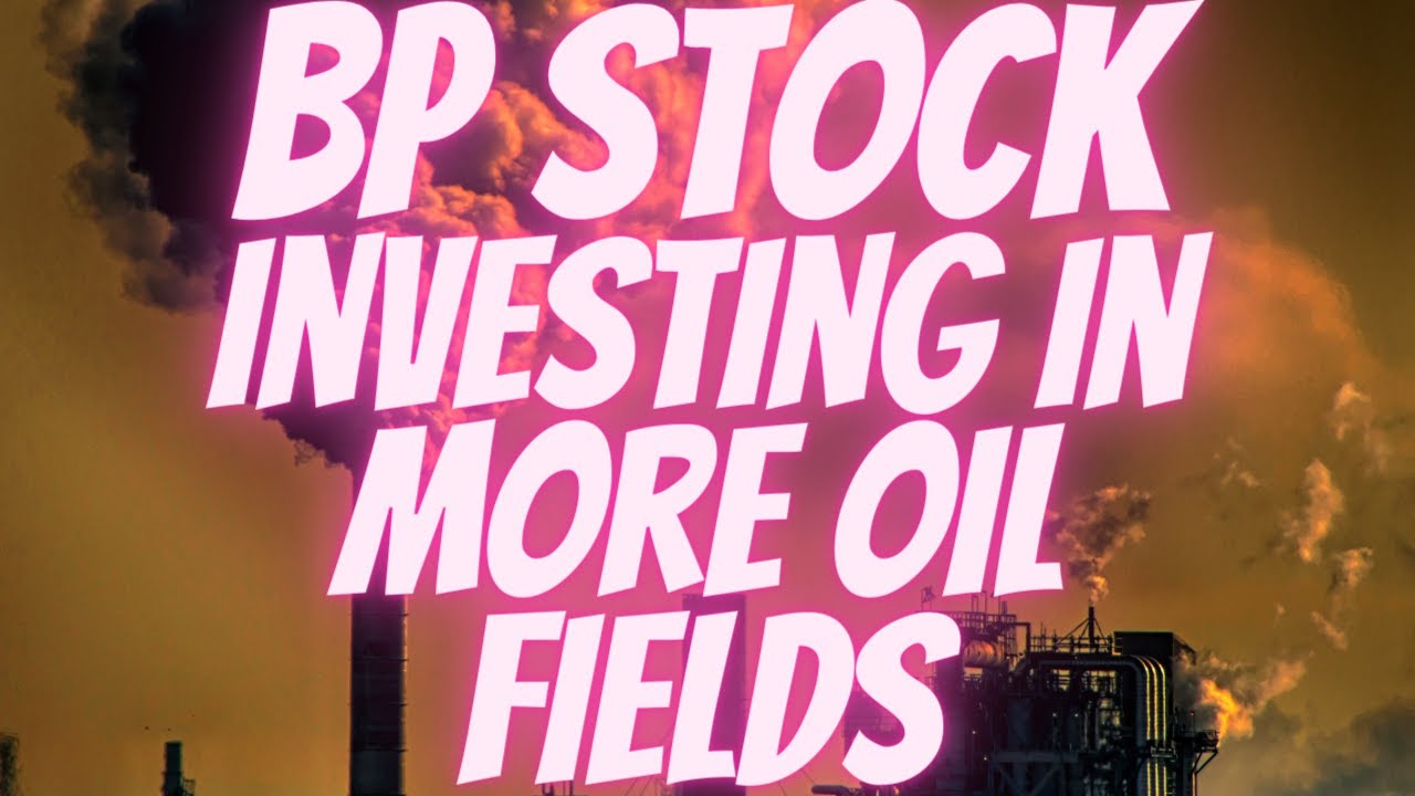 BP Stock - Investing in more oil fields | What about zero carbon?