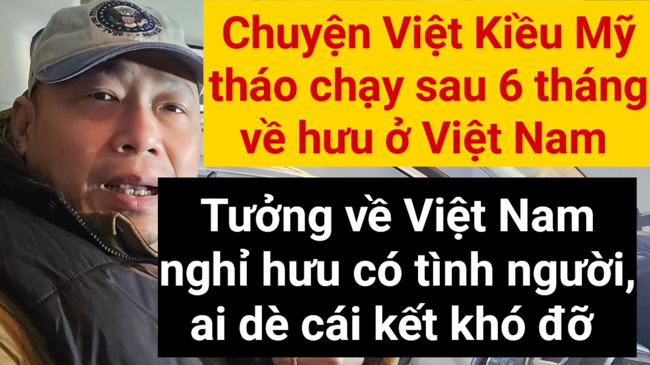 Việt Kiều tháo chạy về Mỹ sau 6 tháng nghỉ hưu ở Việt Nam