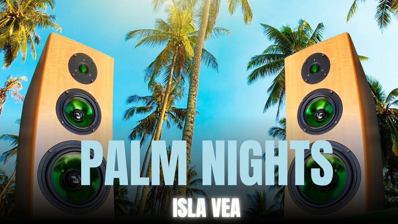 Isla Vea – Palm Nights (Tropical House Dream)
