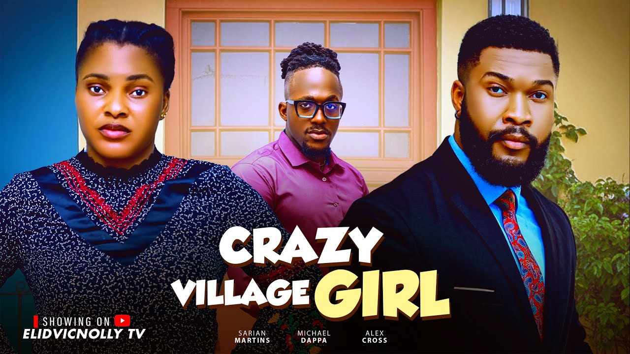 CRAZY VILLAGE GIRL - SARIAN MARTIN, MICHAEL DAPPA, ALEX CROSS