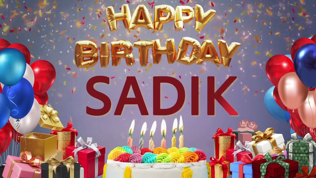 SADIK - Happy Birthday Sadik #Sadik