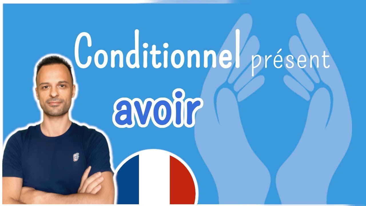 Le verbe AVOIR - CONDITIONNEL présent | French Conjugation