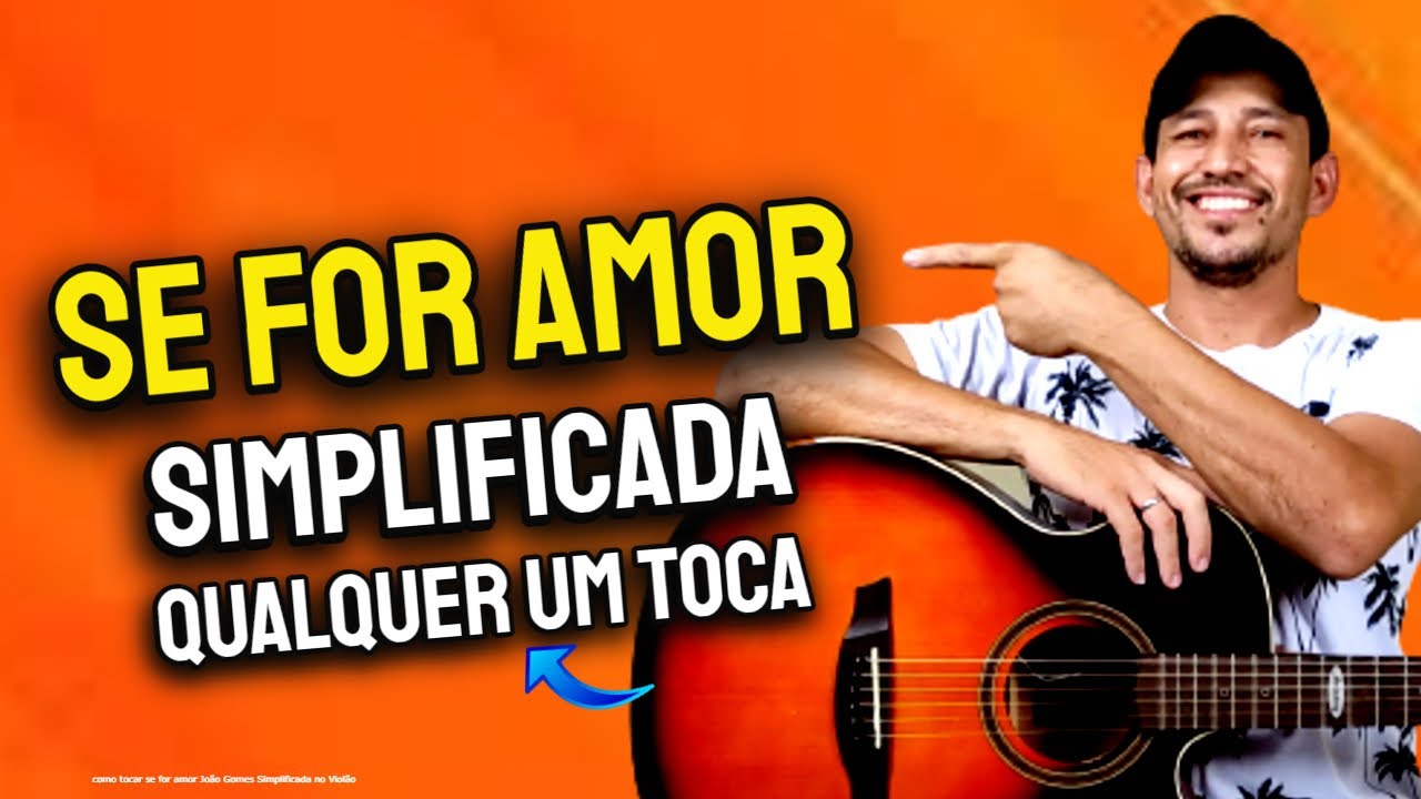 Como Tocar SE FOR AMOR João Gomes Simplificada no Violão