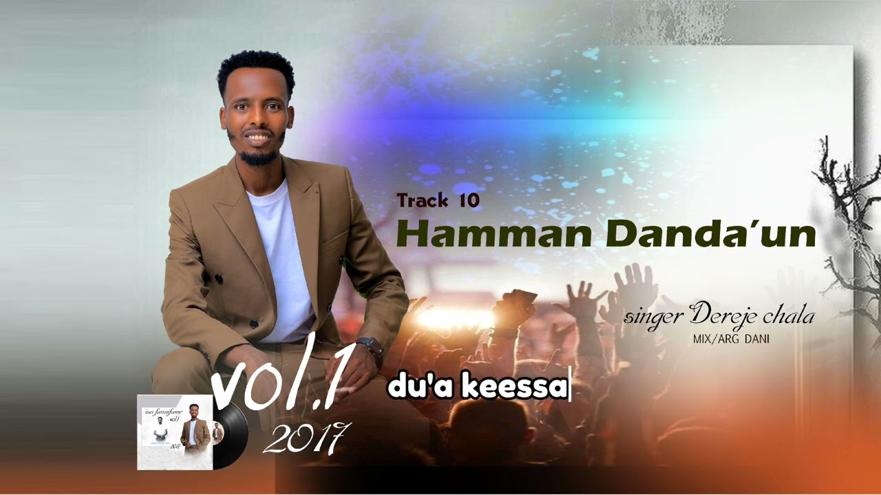 DEREJE CHALA:HAMMAN DANDA'UN/Track 10 Faarfannaa afaan oromoo haaraa...