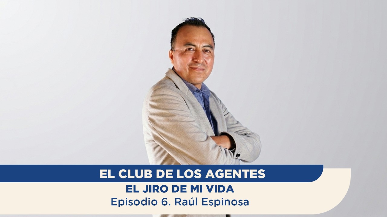 🎙️ El Club de los Agentes Episodio 6: El jiro de mi vida – Raúl Espinosa