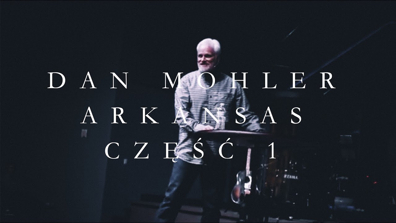 Dan Mohler / Chcę, zebyśmy wszyscy zamykali się ze Jezusem sam na sam / Część 1 / Arkansas