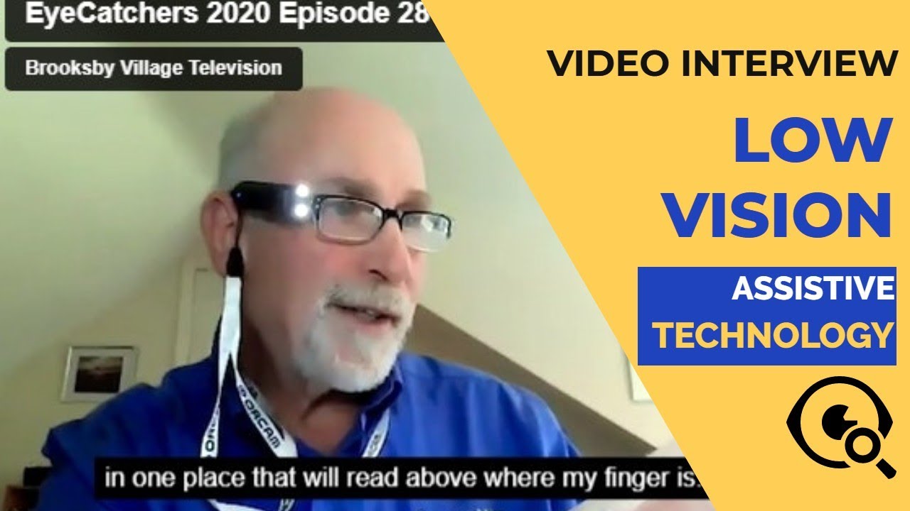 Assistive Technology for Low Vision: EyeCatchers 20/20 Interview with Stu Flom