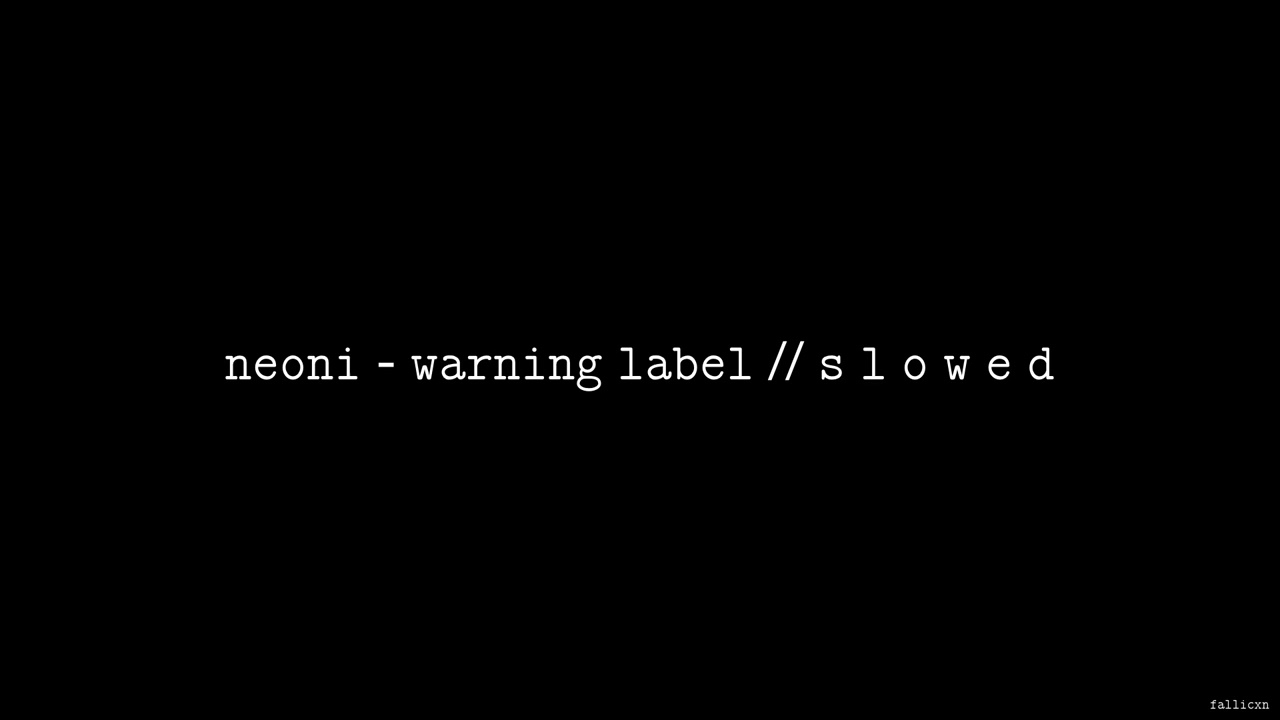 NEONI - WARNING LABEL // S L O W E D