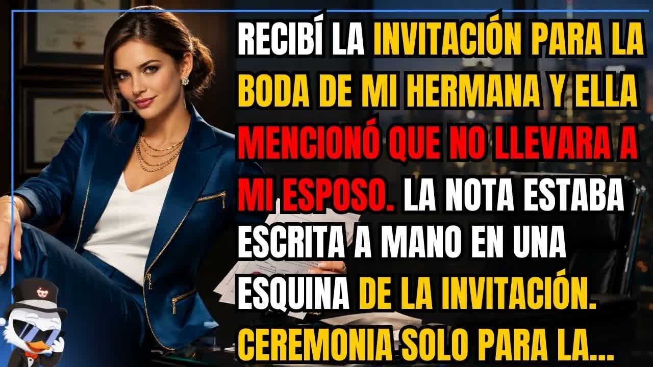 Recib&iacute; la invitaci&oacute;n para la boda de mi hermana y ella mencion&oacute; que no llevara a mi esposo