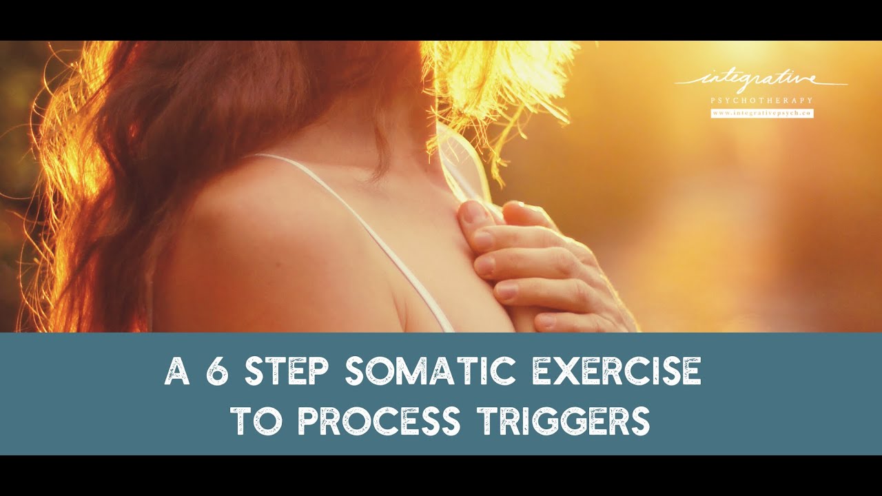 Somatic Experience Exercise For Triggers
