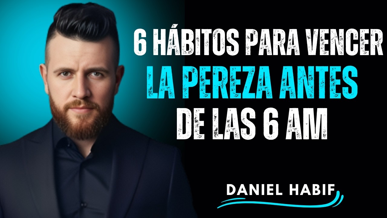 Despierta tu potencial_ 6 hábitos para vencer la pereza antes de las 6 AM _ Daniel Habif