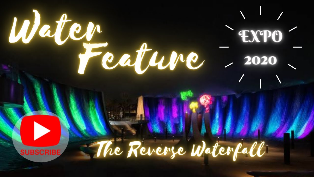 Water Feature | The Inverted Waterfalls | Dubai Expo 2020