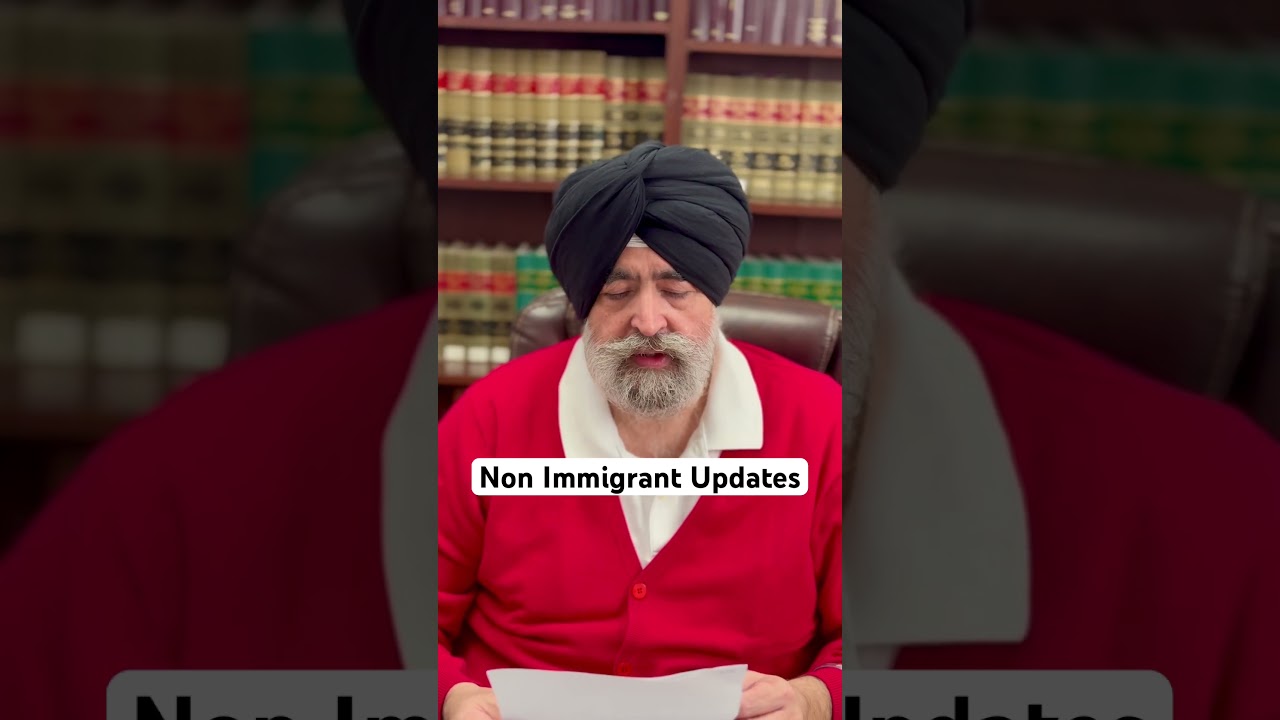 Non Immigrant Visa Applicants Updates @JaspreetSinghAttorney