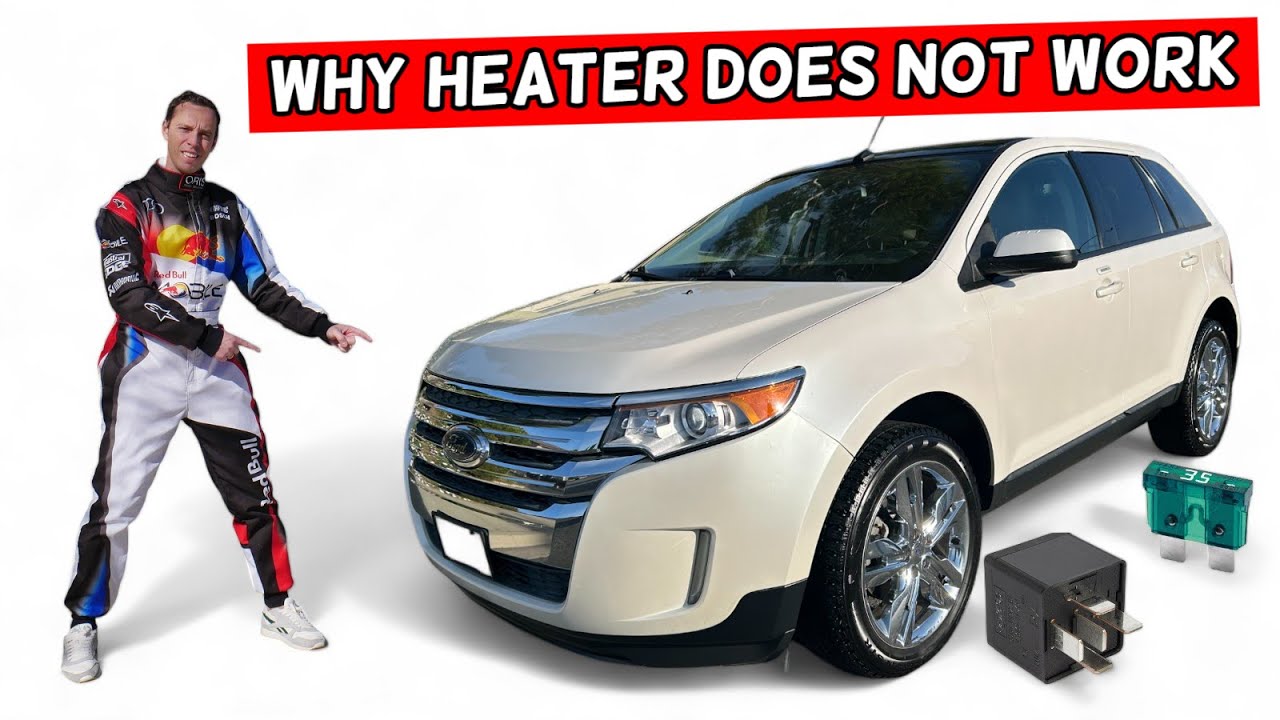 WHY HEATER DOES NOT WORK ON FORD EDGE 2010 2011 2012 2013 2014