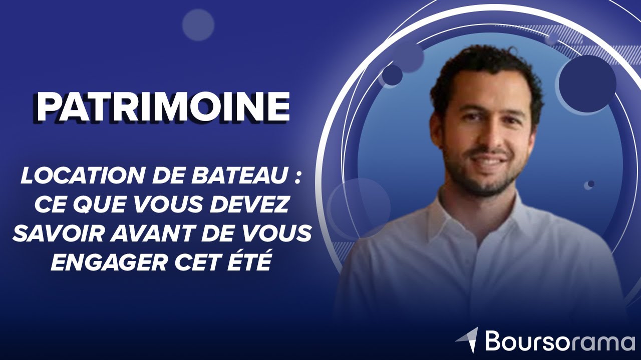 Location de bateau : ce que vous devez savoir avant de vous engager cet &eacute;t&eacute;