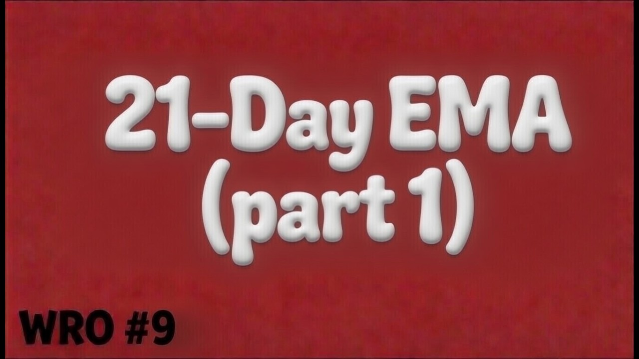 WRO #9 21-Day EMA Part 1, Webby Rambles On (Slight Return)