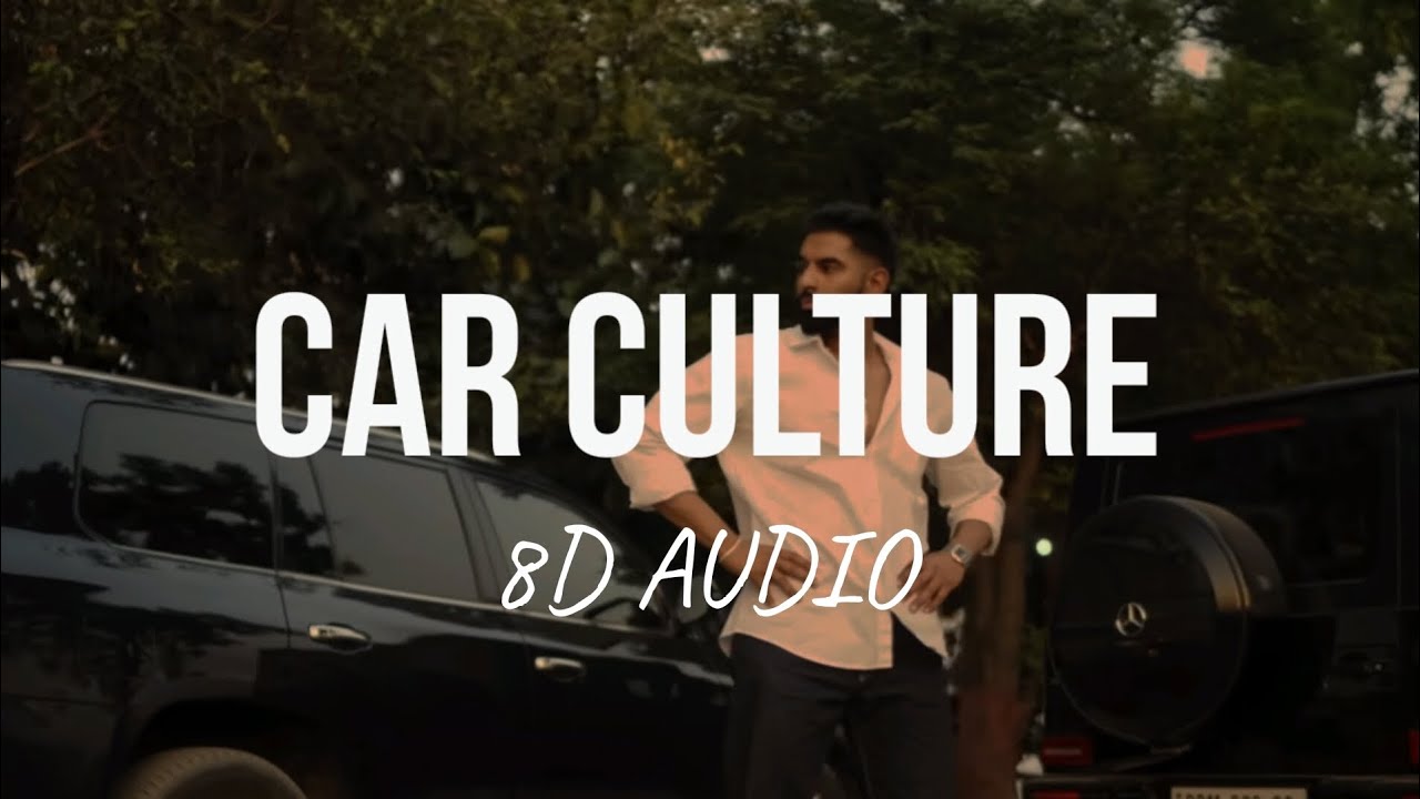 Car Culture - Parmish Verma X Laddi Chahal X Gurlez Akhtar (8D AUDIO)
