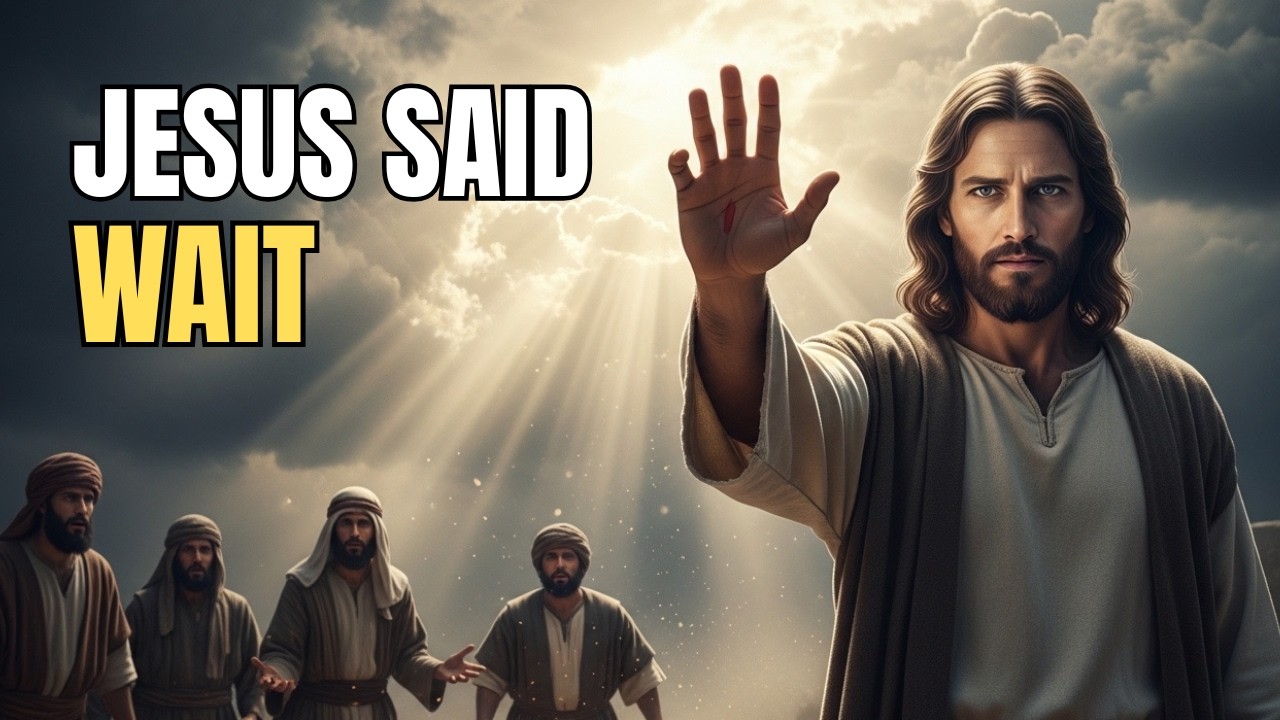 Jesus Said “Wait” — The Reason Will Surprise You.