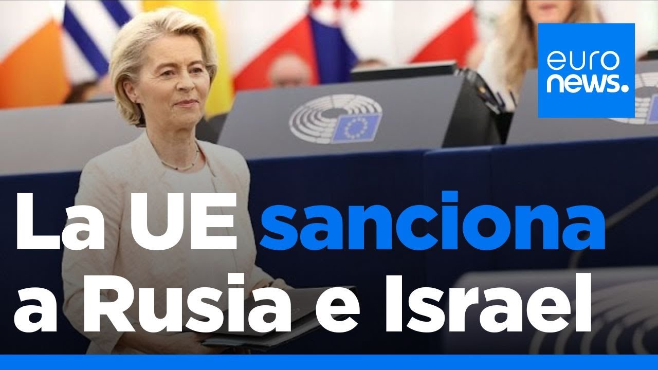 Estado de la Unión 2025: Von der Leyen anuncia nuevas sanciones a Rusia y medidas contra Israel