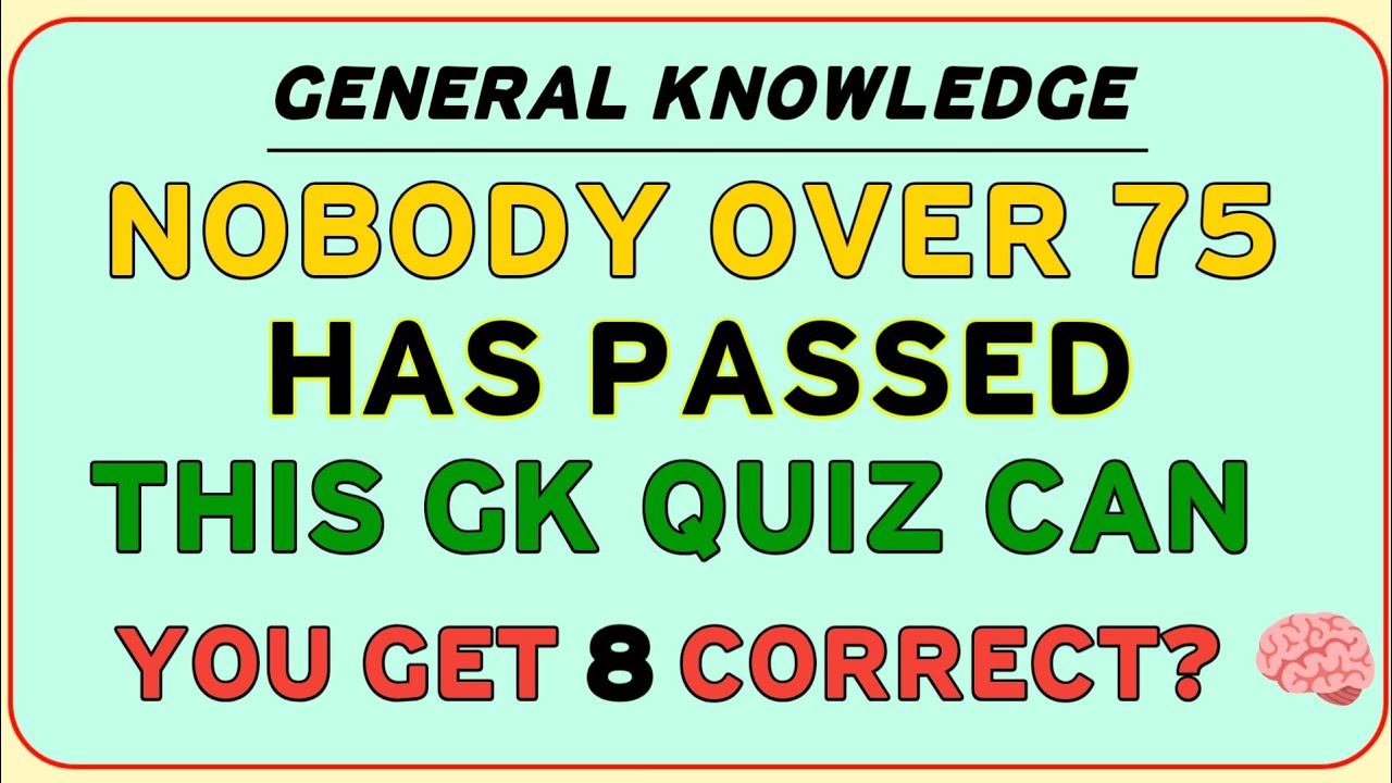 NOBODY OVER 75 HAS PASSED THIS GK QUIZ | CAN YOU GET 8 CORRECT? 🧠