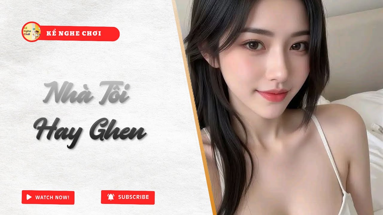 Full | Nhà Tôi Hay Ghen | Kể Nghe Chơi #truyenaudio