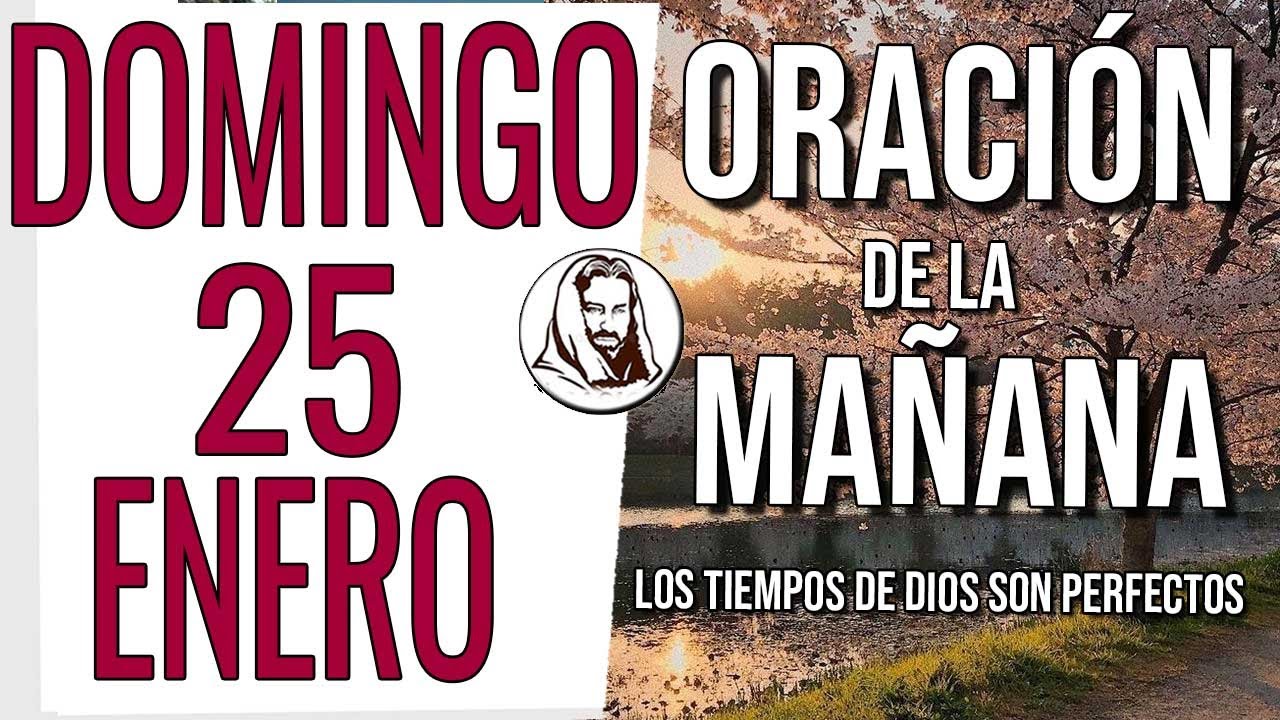 ☀️ ORACIÓN DE LA MAÑANA DOMINGO 25 DE ENERO DE 2026 BENDICIÓN PARA TU FAMILIA Y HOGAR