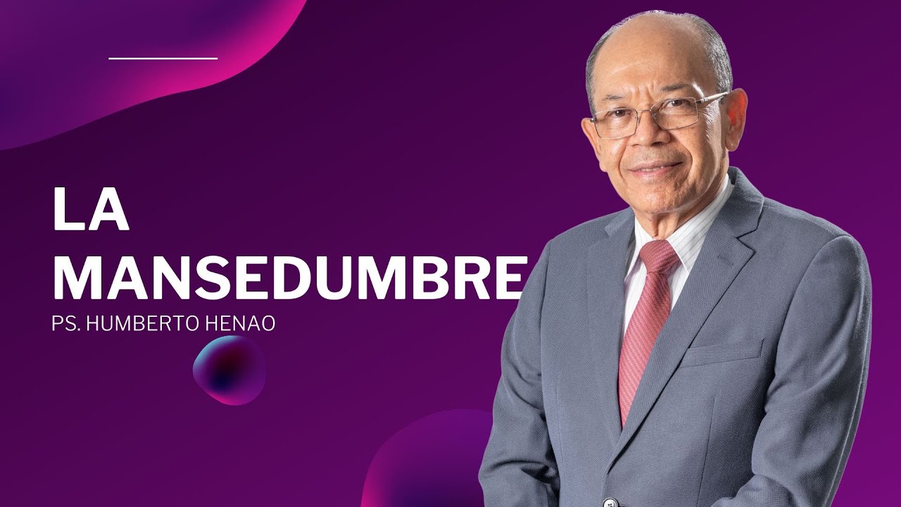 La Mansedumbre | Ps. Rev. Humberto Henao ►