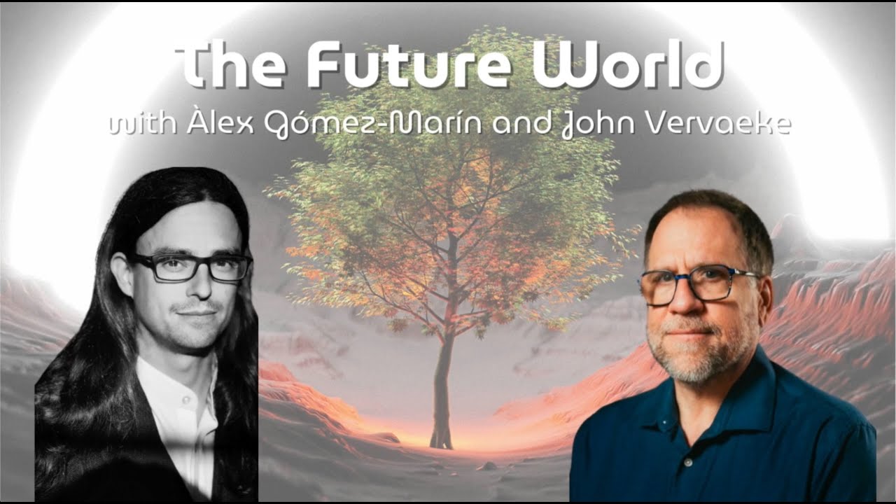 The Future World – A Conversation between John Vervaeke and Àlex Gómez-Marín