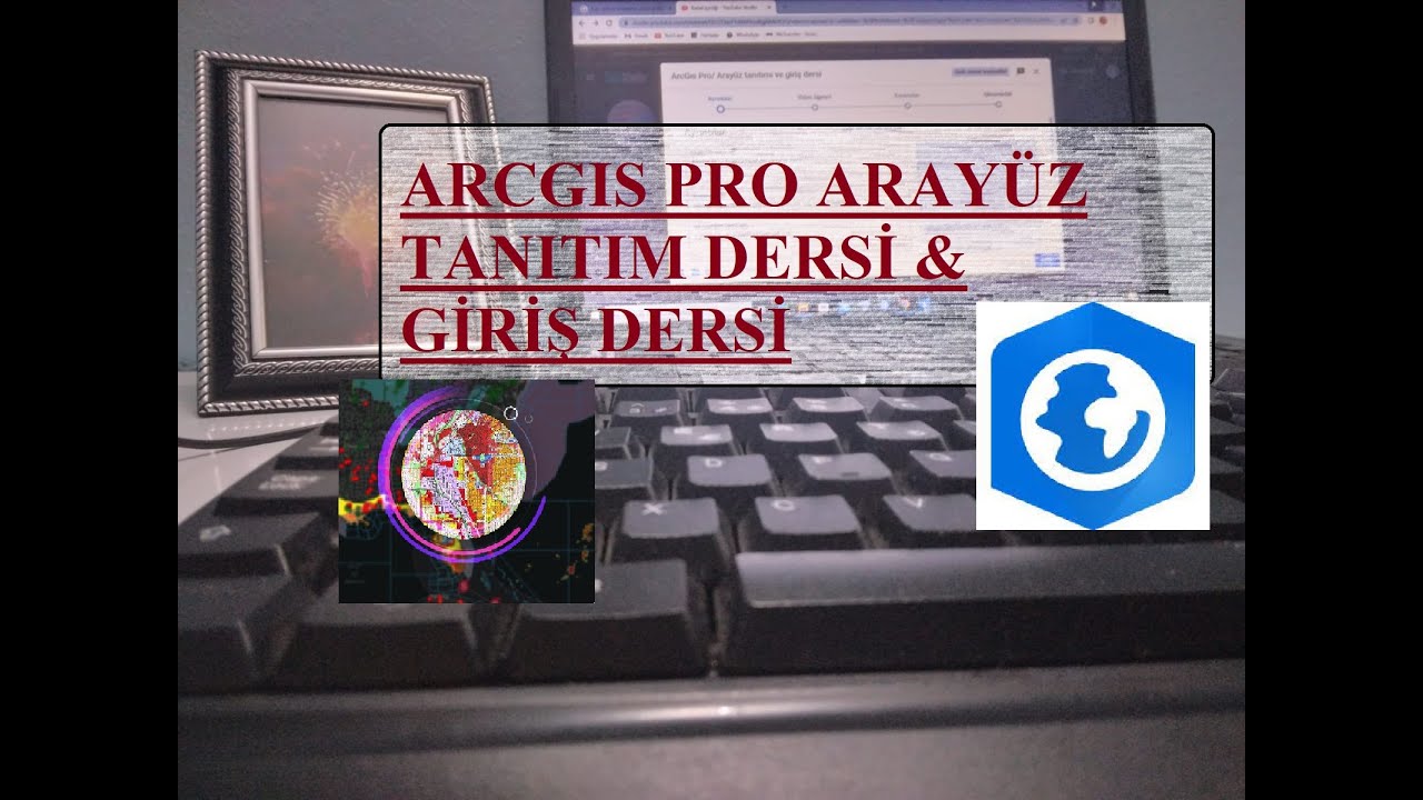 ArcGıs Pro/ Arayüz tanıtımı ve giriş dersi  (Nermin SARI)