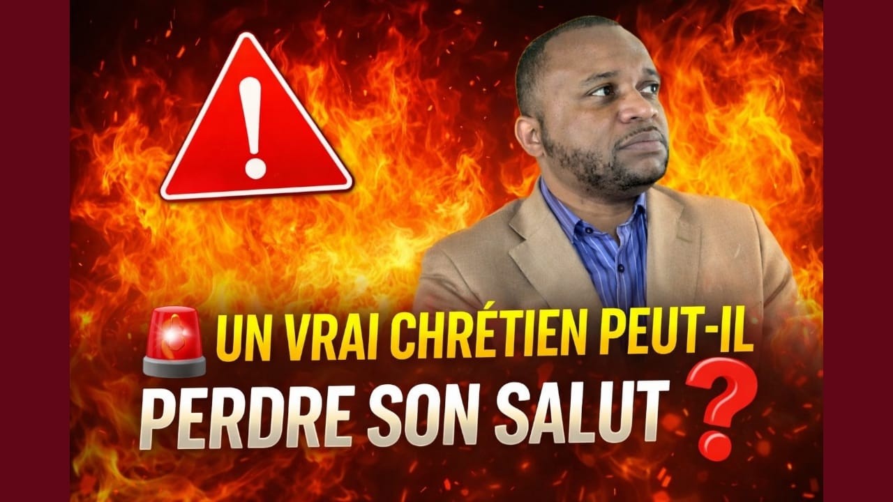 🚨 UN VRAI CHRÉTIEN PEUT-IL PERDRE SON SALUT ? ❓ SUIVEZ 👂👂👂